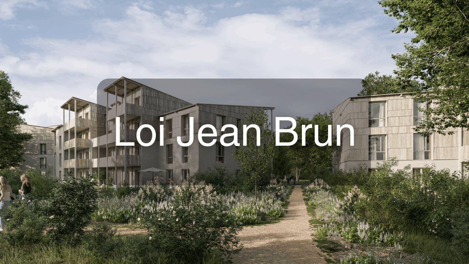 Loi Jean Brun : tout savoir sur ce nouveau dispositif de défiscalisation immobilier